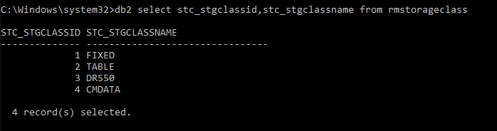 Computergenerierter Alternativtext:
C: \Windows\system32>db2 select stc_stgclassid,stc_stgclassname from rmstorageclass 
STC STGCLASSID 
STC STGCLASSNAME 
1 FIXED 
2 TABLE 
3 DRSS8 
4 
C+IDATA 
4 record(s) selected 